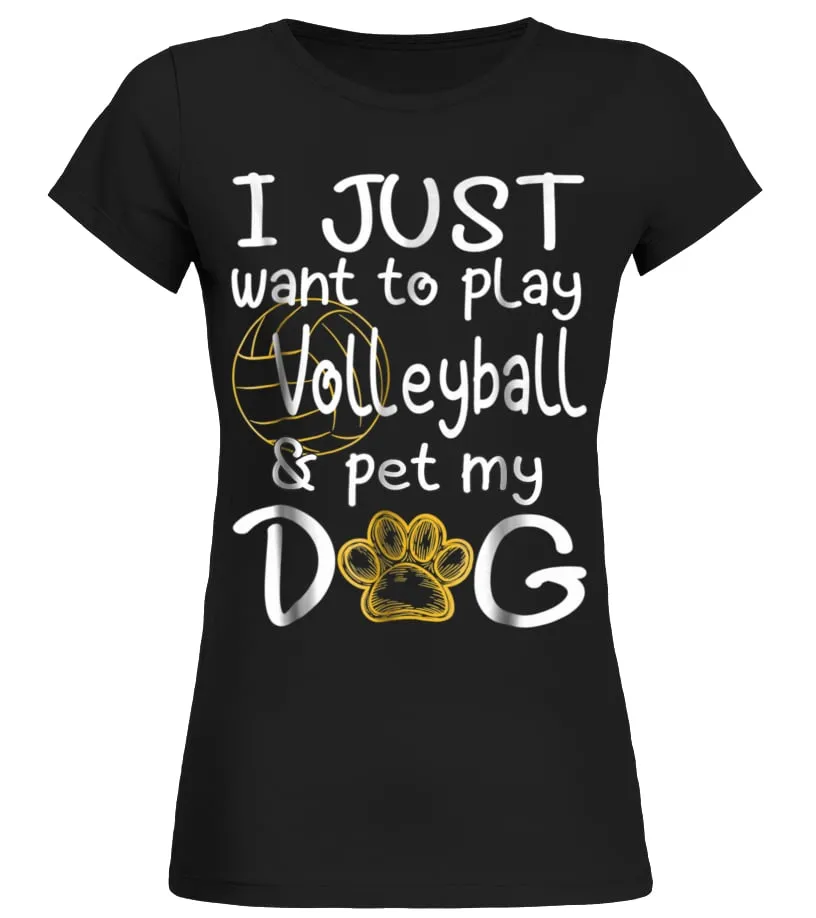 I Just Want To Play Volleyball And Pet My Dog Camiseta cuello redondo Mujer