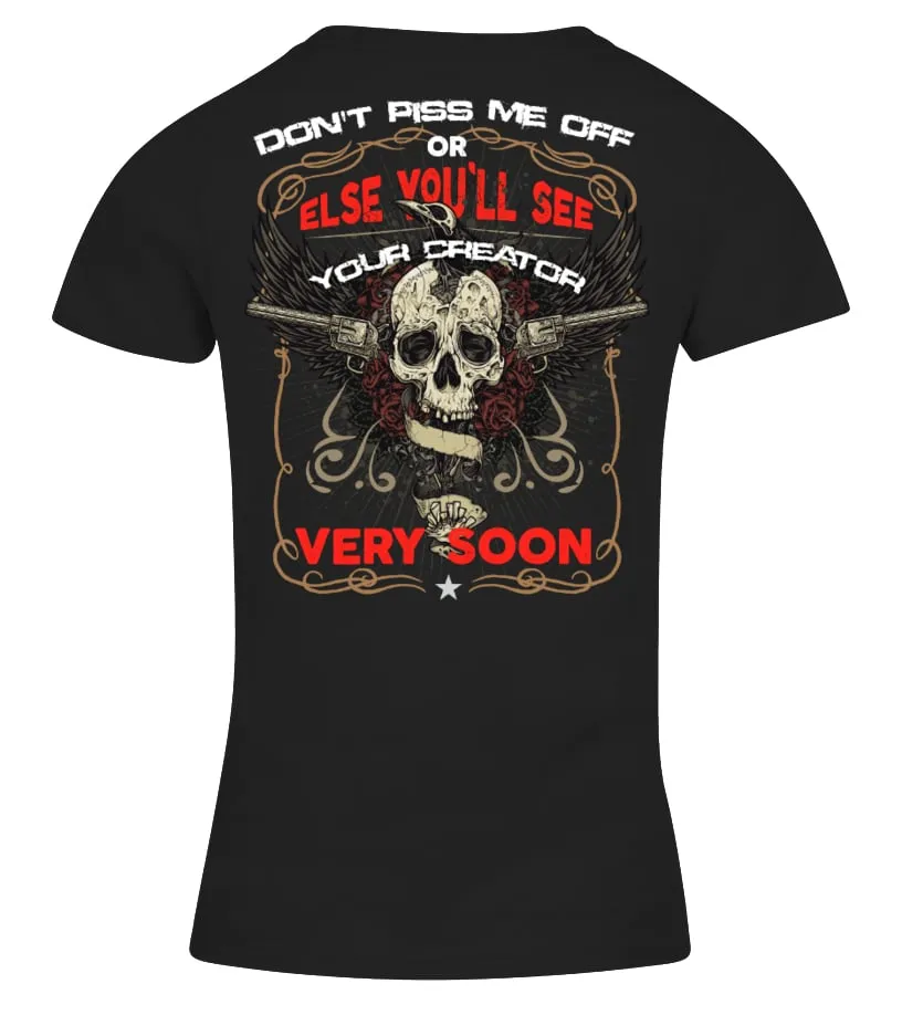 LIMITED EDITION  DON'T PISS ME OFF OR ELSE YOU'LL SEE YOUR CREATOR VERY SOON CAMISETA CUELLO PICO MUJER