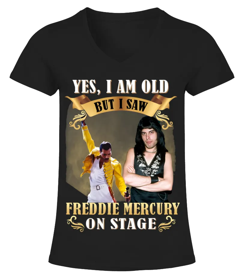LIMITED EDITIONYES I'M OLD BUT I SAW FREDDIE MERCURY ON STAGE CAMISETA CUELLO PICO MUJER